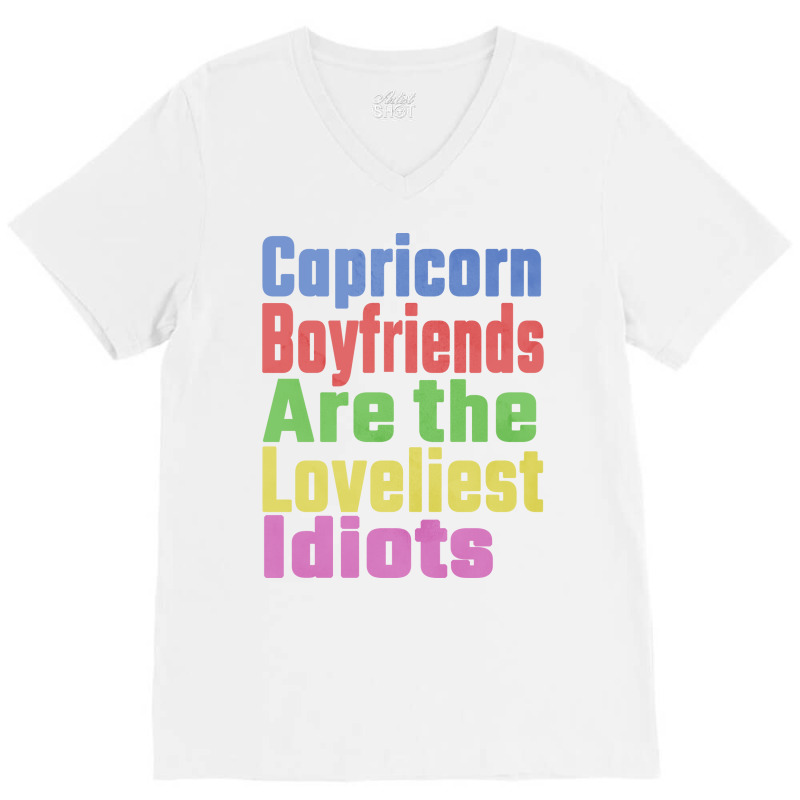 Capricorn Boyfriends Are The Loveliest Idiots Uniq V-Neck Tee by woelkelytjeb | Artistshot