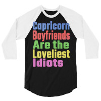 Capricorn Boyfriends Are The Loveliest Idiots Uniq 3/4 Sleeve Shirt | Artistshot