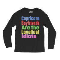 Capricorn Boyfriends Are The Loveliest Idiots Uniq Long Sleeve Shirts | Artistshot