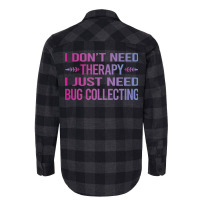 I Dont Need Therapy Bug Collecting Insect Insects Flannel Shirt | Artistshot