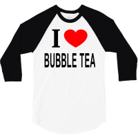 I Bubble Tea I Love Bubble Tea I Heart Bubble Tea 3/4 Sleeve Shirt | Artistshot