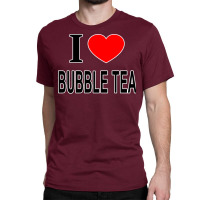 I Bubble Tea I Love Bubble Tea I Heart Bubble Tea Classic T-shirt | Artistshot