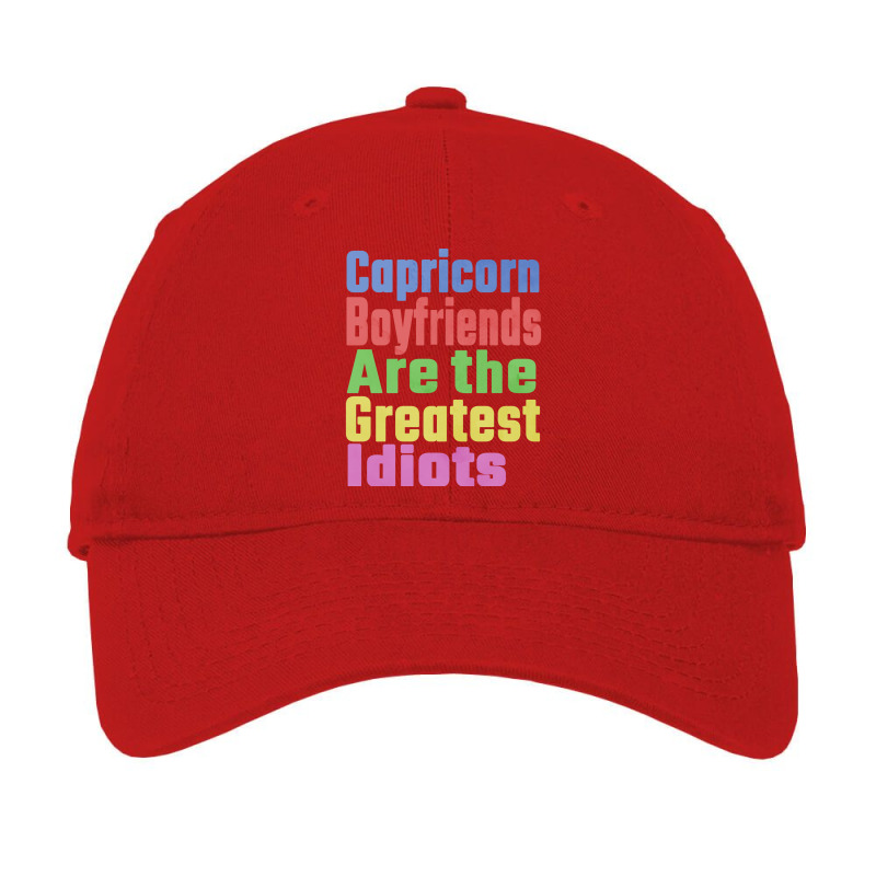 Capricorn Boyfriends Are The Greatest Idiots Uniqu Adjustable Cap | Artistshot