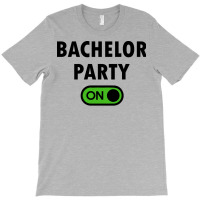 Turn On The Bachelor Party Outfit Switch Quote T-shirt | Artistshot