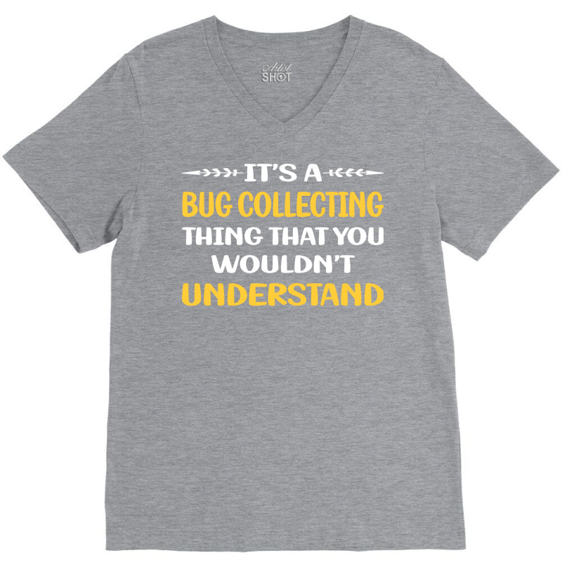 You Would Not Understand Bug Collecting Insect Ins V-neck Tee | Artistshot