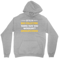 You Would Not Understand Bug Collecting Insect Ins Unisex Hoodie | Artistshot