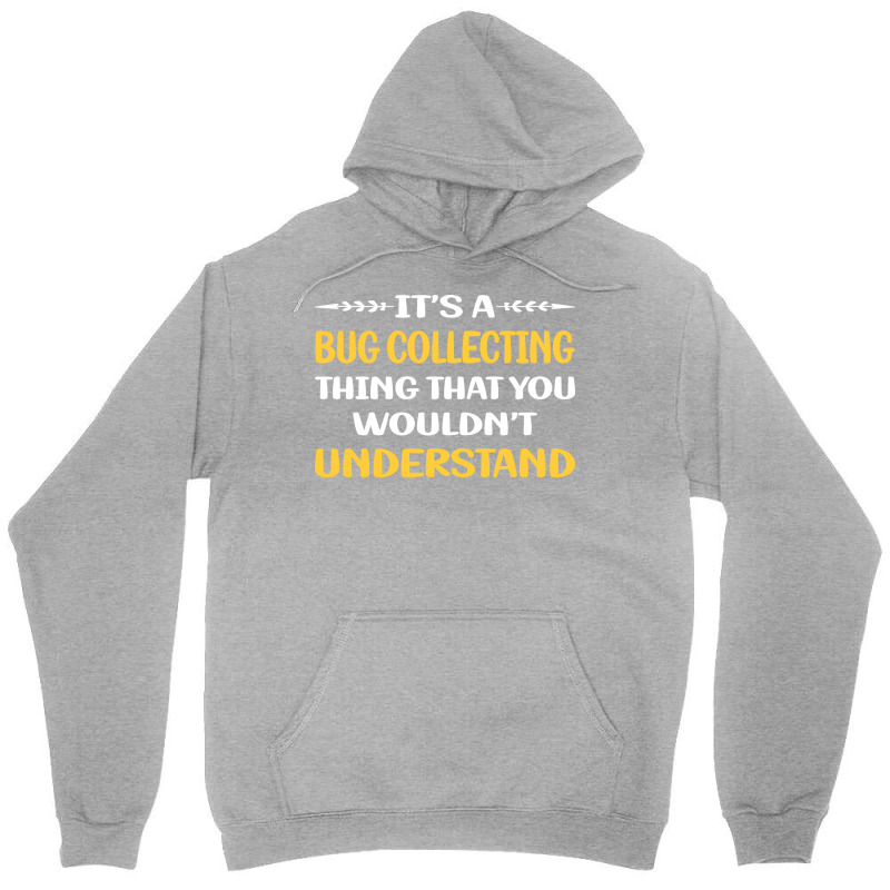 You Would Not Understand Bug Collecting Insect Ins Unisex Hoodie | Artistshot