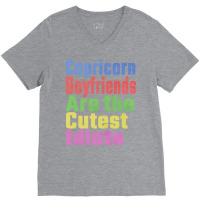 Capricorn Boyfriends Are The Cutest Idiots Unique V-neck Tee | Artistshot