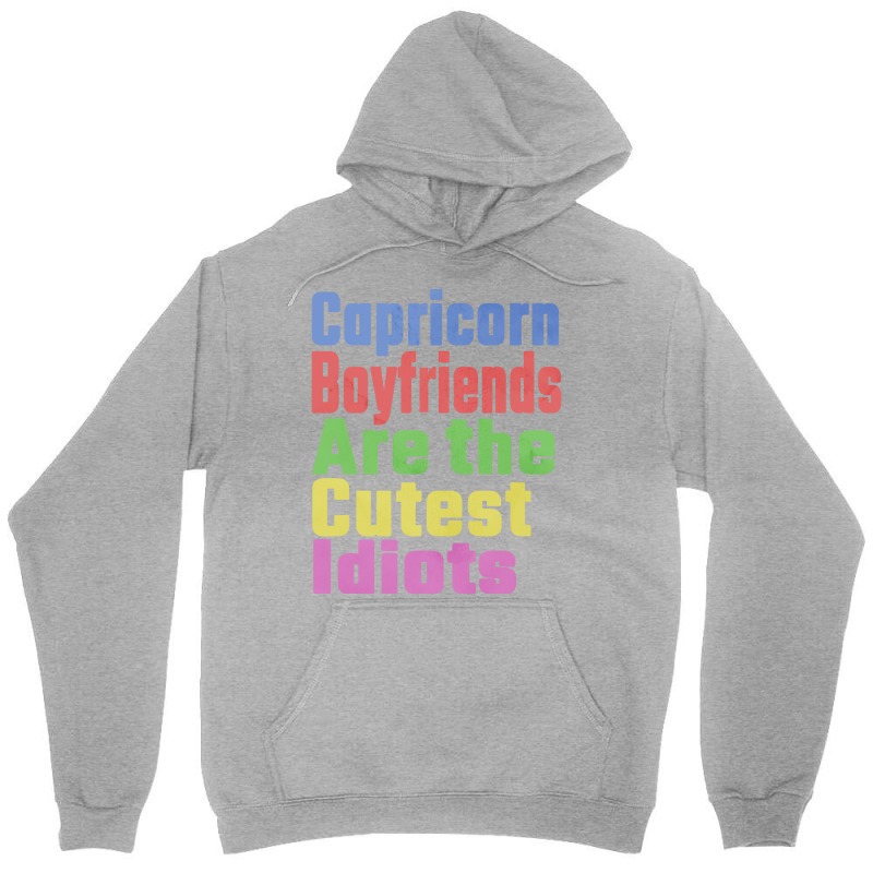 Capricorn Boyfriends Are The Cutest Idiots Unique Unisex Hoodie | Artistshot