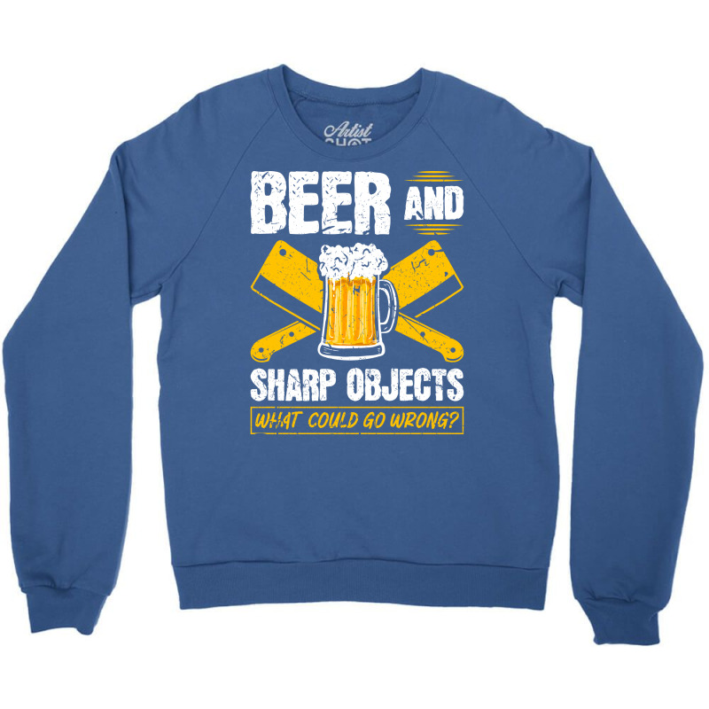 Beer Sharp Objects What Could Go Wrong Butcher Hum Crewneck Sweatshirt | Artistshot