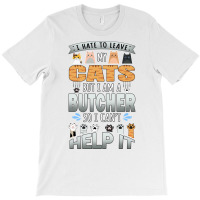 Butcher Works For Cats Quote Quote T-shirt | Artistshot