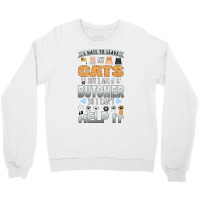 Butcher Works For Cats Quote Quote Crewneck Sweatshirt | Artistshot