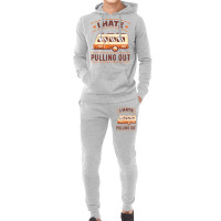 Funny Camping Retirement Gift I Hate Pulling Out B Hoodie & Jogger Set | Artistshot