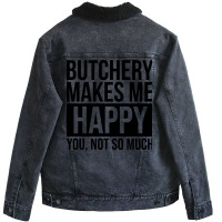 Awesome And Funny Butchery Butcher Butchers Makes Unisex Sherpa-lined Denim Jacket | Artistshot