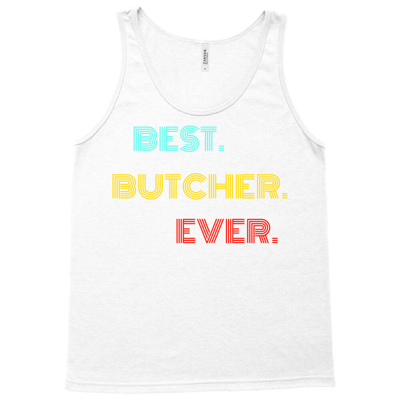 Best Butcher Ever With Vintage Retro Font Tank Top | Artistshot