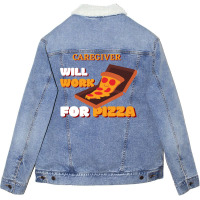 Caregiver Will Work For Pizza Blue Unisex Sherpa-lined Denim Jacket | Artistshot