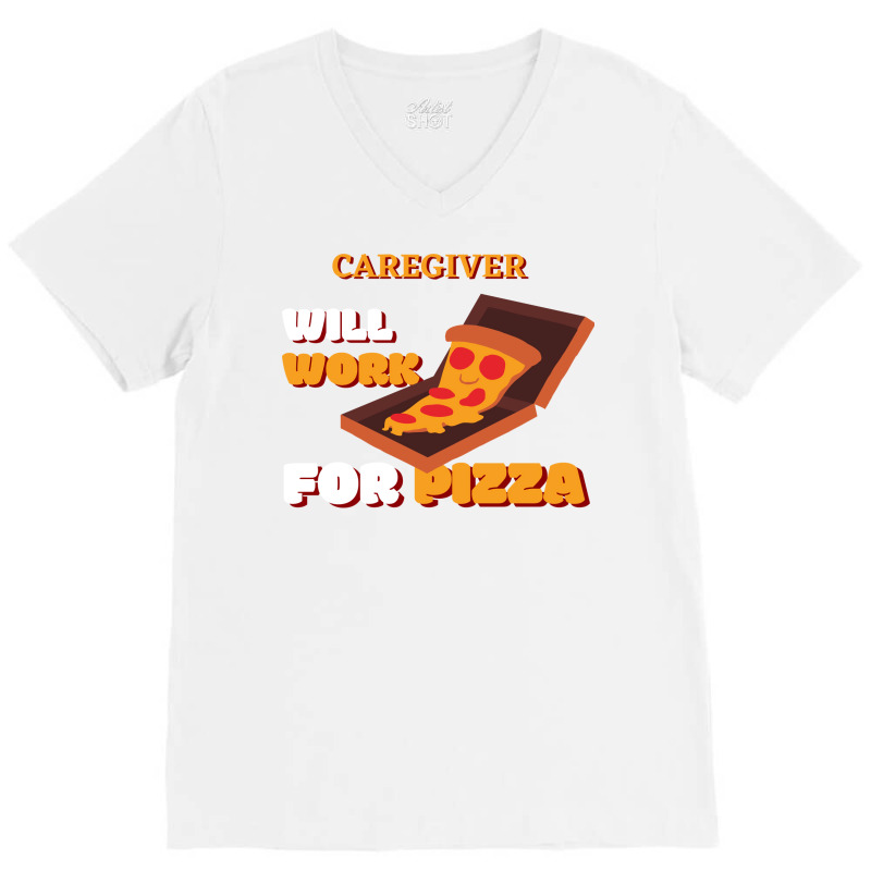 Caregiver Will Work For Pizza Blue V-neck Tee | Artistshot