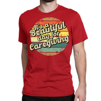 Caregiving Gift For Caregiver Perfect Present For Classic T-shirt | Artistshot