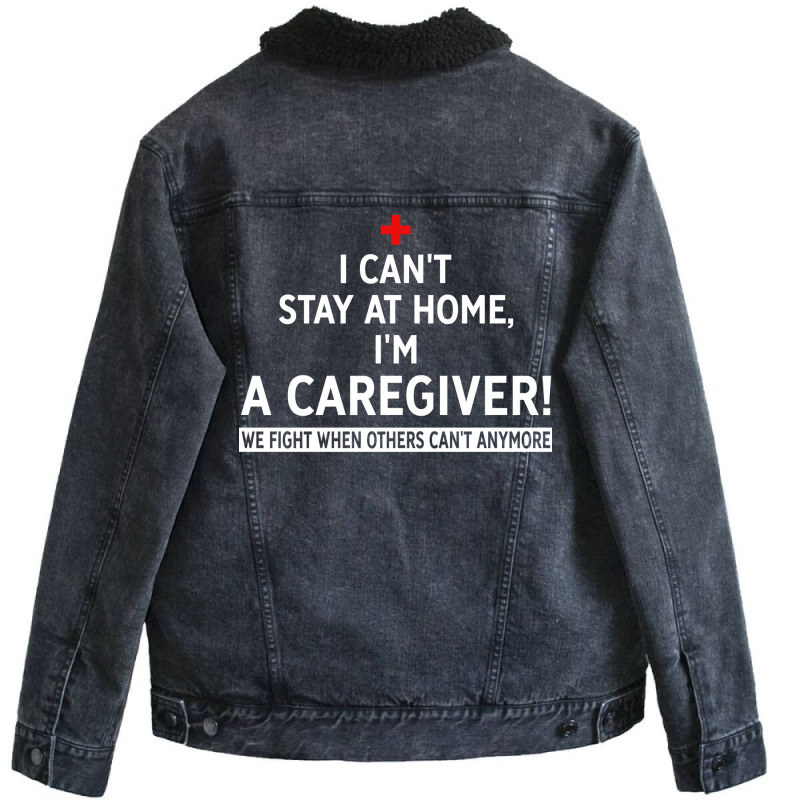 I Cant Stay At Home Im A Caregiver We Fight When O Unisex Sherpa-lined Denim Jacket | Artistshot