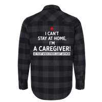 I Cant Stay At Home Im A Caregiver We Fight When O Flannel Shirt | Artistshot