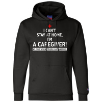 I Cant Stay At Home Im A Caregiver We Fight When O Champion Hoodie | Artistshot