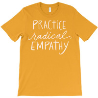 Practice Radical Empathy Positivity Feminist Empat T-shirt | Artistshot