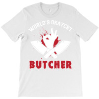 Worlds Okayest Butcher Butcher Meat T-shirt | Artistshot