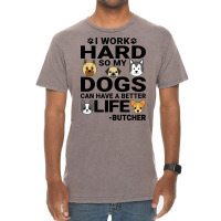 Butcher Dog Love Quotes Work Hard Dogs Lover Music Vintage T-shirt | Artistshot