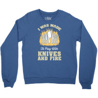 I Was Made To Play With Knives And Fire Travel Crewneck Sweatshirt | Artistshot