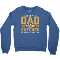 Im A Dad And A Butcher Funny Father Music Crewneck Sweatshirt | Artistshot