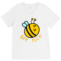 Bee Nice Humor V-neck Tee | Artistshot