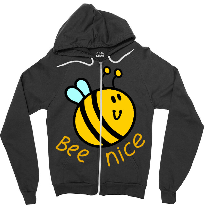 Bee Nice Humor Zipper Hoodie | Artistshot