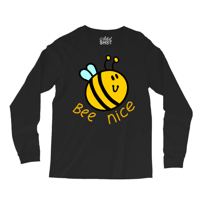 Bee Nice Humor Long Sleeve Shirts | Artistshot