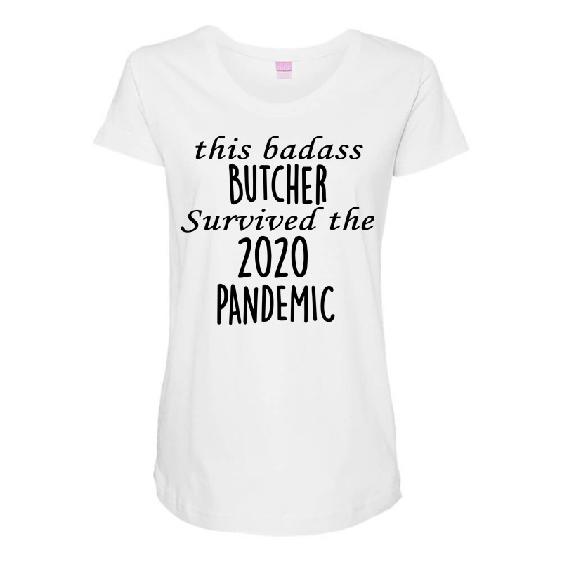 This Badass Butcher Survived The 2020 Pandemic Vin Maternity Scoop Neck T-shirt | Artistshot