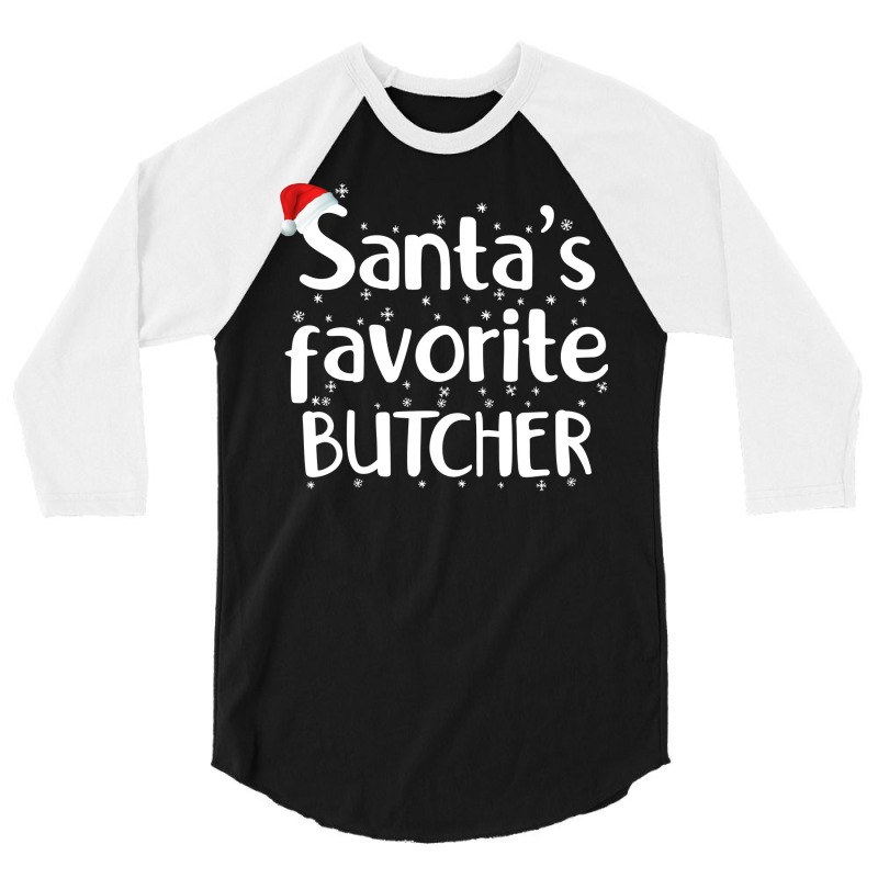 Santas Favorite Butcher Funny Christmas Saying Gir 3/4 Sleeve Shirt | Artistshot