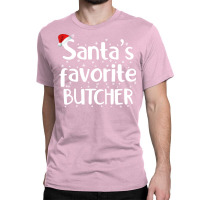 Santas Favorite Butcher Funny Christmas Saying Gir Classic T-shirt | Artistshot