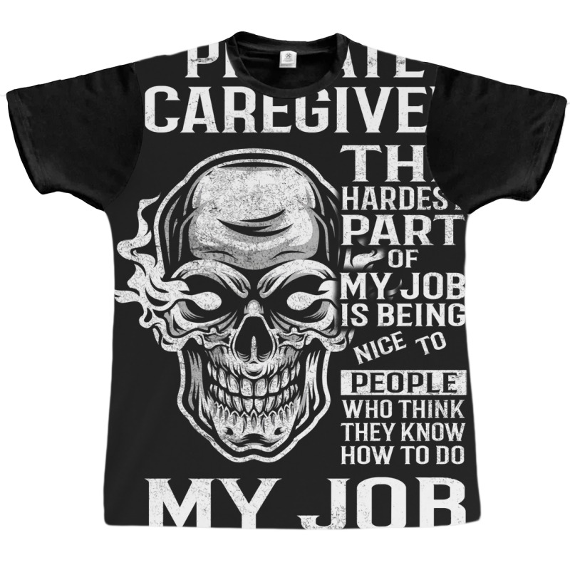 Private Caregiver T  The Hardest Part Gift Item Te Graphic T-shirt by setifetxarlyz | Artistshot