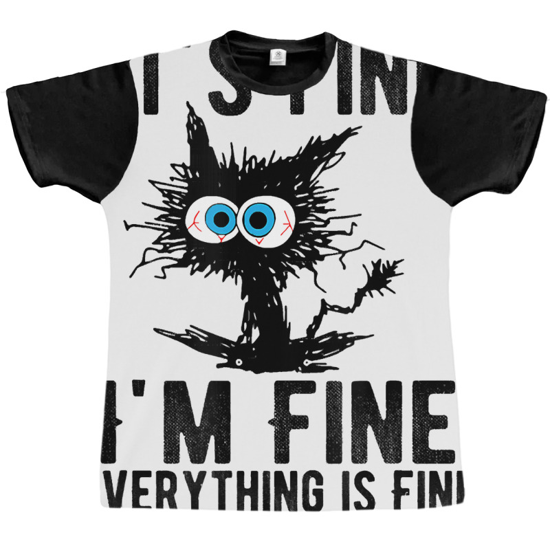 It's Fine I'm Fine Everything Is Fine Funny Cat Ki Graphic T-shirt | Artistshot