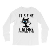 It's Fine I'm Fine Everything Is Fine Funny Cat Ki Long Sleeve Shirts | Artistshot