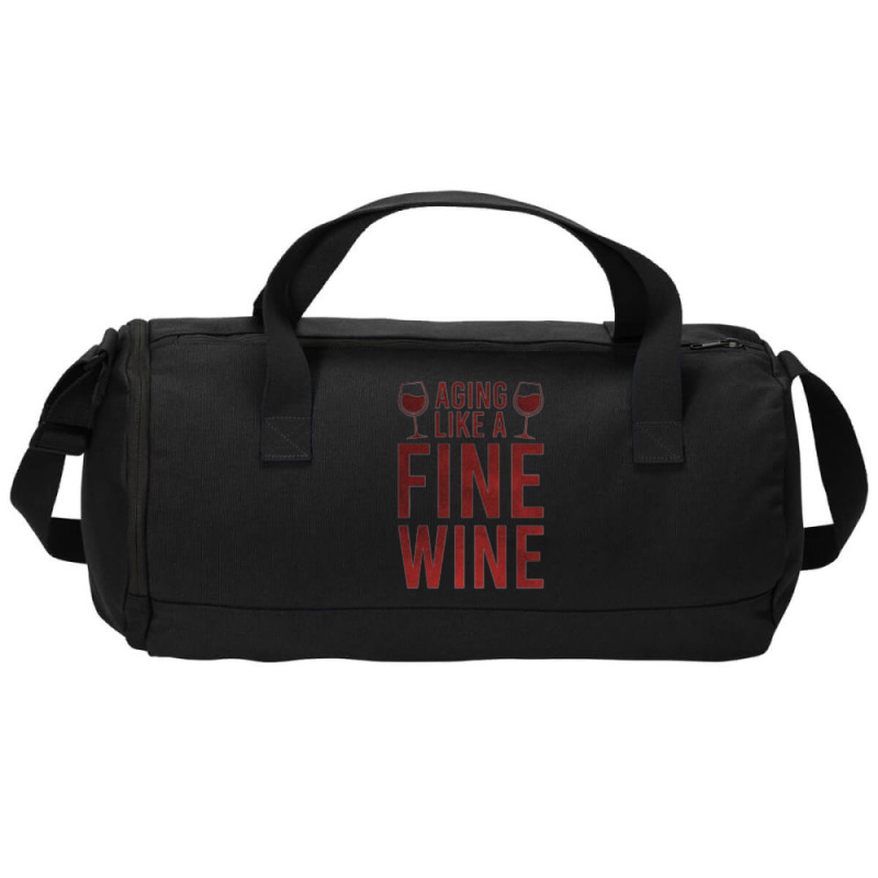 Aging Like A Fine Wine - Funny Wine Quotes Duffel Bag | Artistshot