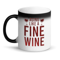 Aging Like A Fine Wine - Funny Wine Quotes Magic Mug | Artistshot