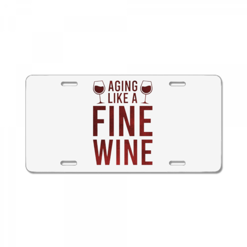 Aging Like A Fine Wine - Funny Wine Quotes License Plate | Artistshot