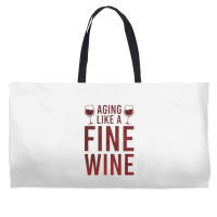 Aging Like A Fine Wine - Funny Wine Quotes Weekender Totes | Artistshot