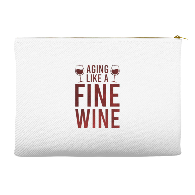 Aging Like A Fine Wine - Funny Wine Quotes Accessory Pouches | Artistshot