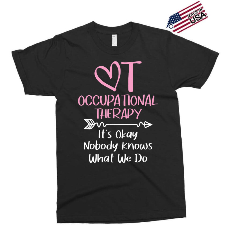 It's Okay Nobody Knows What We Do   Occupational T Exclusive T-shirt | Artistshot