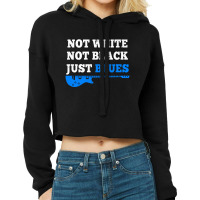 Not White Not Black Just Blues Mens T Shirt Music Cropped Hoodie | Artistshot