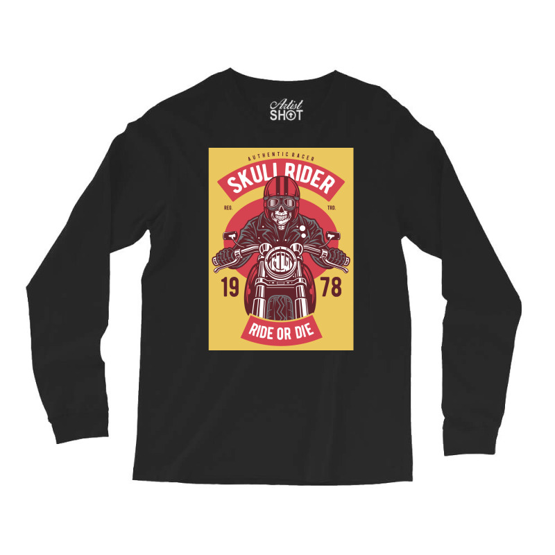 Skull Rider Ride Or Die Long Sleeve Shirts by mpofykurpesl | Artistshot