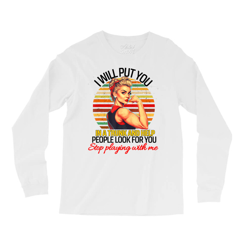 Funny I Will Put You In A Trunk And Help People Lo Long Sleeve Shirts | Artistshot