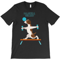 Brittany Dog Funny Fun Gym Workout Balanced & Bril T-shirt | Artistshot