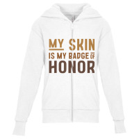 My Skin Is My Badge Of Honor   Black History Month Youth Zipper Hoodie | Artistshot